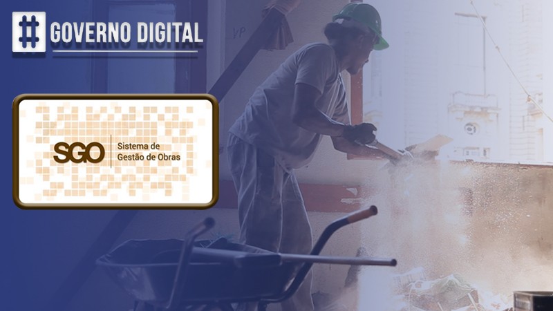 #Governo Digital apresenta o Sistema de Gestão de Obras